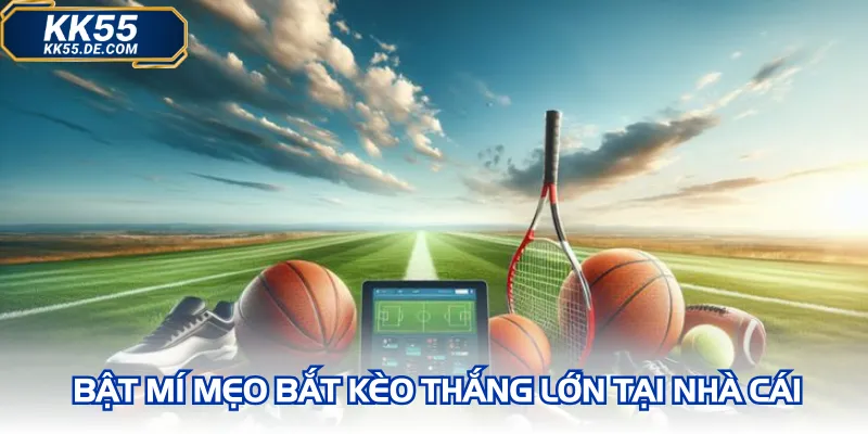 Bật mí mẹo bắt kèo thắng lớn tại nhà cái