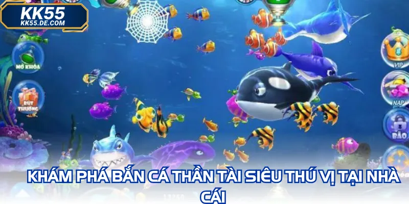 Khám phá bắn cá thần tài siêu thú vị tại nhà cái