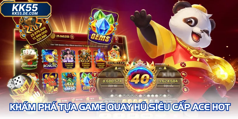 Khám phá tựa game quay hũ siêu cấp ACE hot