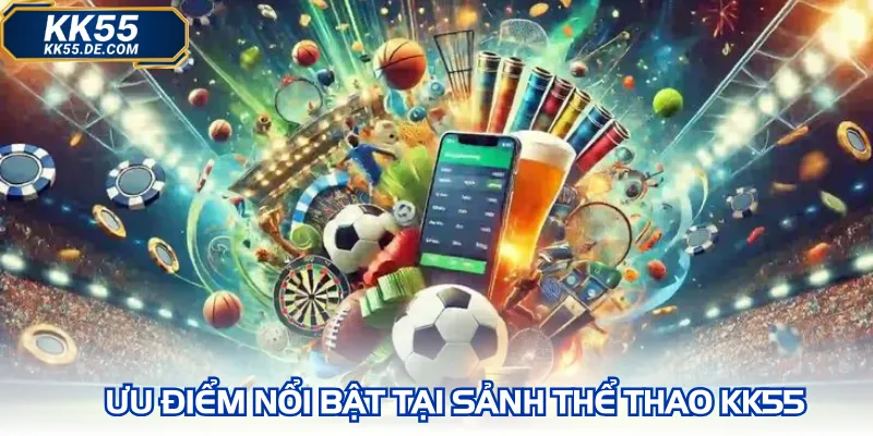 Ưu điểm nổi bật tại sảnh thể thao KK55