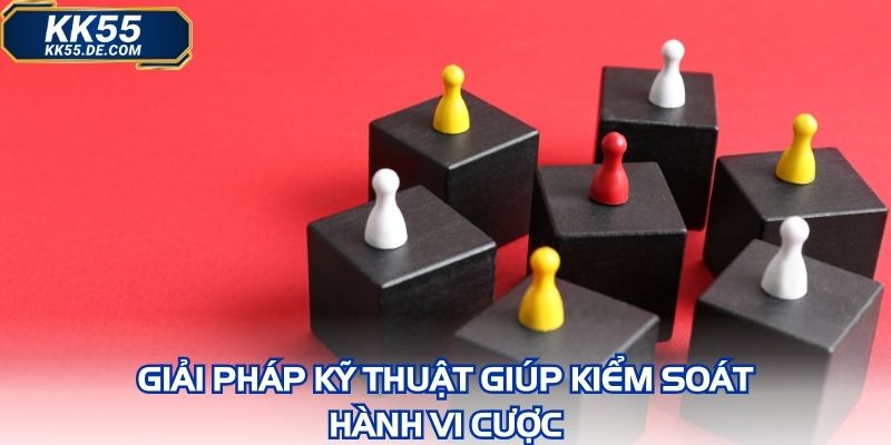 Giải pháp kỹ thuật giúp kiểm soát hành vi cược