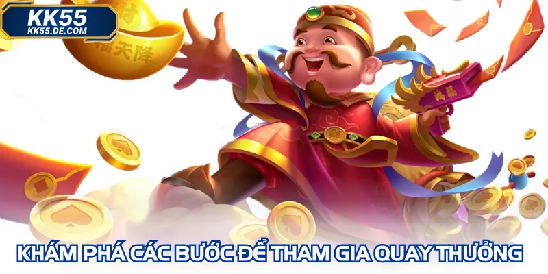 Khám phá các bước để tham gia quay thưởng