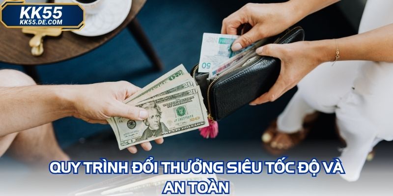 Quy trình đổi thưởng siêu tốc độ và an toàn